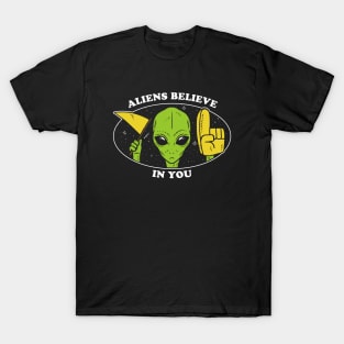 Aliens Believe In You T-Shirt